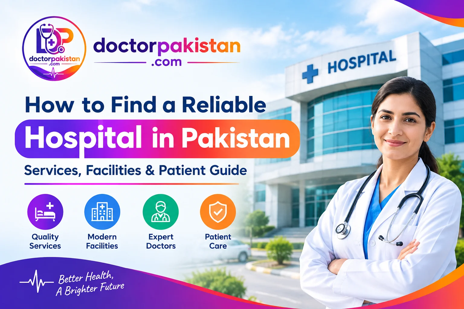 How to Find a Reliable Hospital in Pakistan – Services, Facilities & Patient Guide